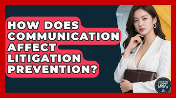 How Does Communication Affect Litigation Prevention? | Avoiding Common Legal Mistakes News