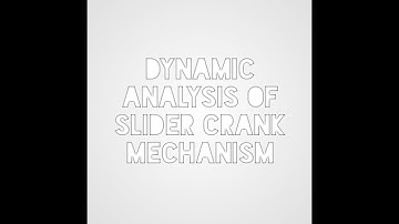 dynamic analysis of slider crank mechanism