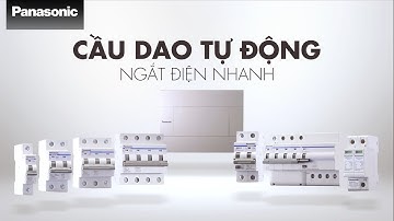 Cầu dao tự động Panasonic - Giải pháp bảo vệ an toàn cho cả nhà an tâm