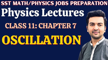 Oscillation | Class 11 Chapter 7 | KPK SST Math/Physics, TGT & Lecturer Physics Preparation