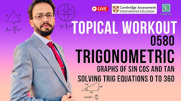 Mathematics 0580 | Graphs of Trig Functions and Solving Trig Equations | Topical Workout || Edulaxy