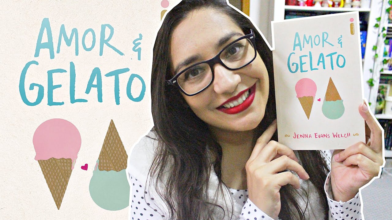 AMOR & GELATO por JENNA EVANS WELCH | Amiga da Leitora