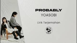 YOASOBI - Probably (Lirik Lagu Terjemahan)