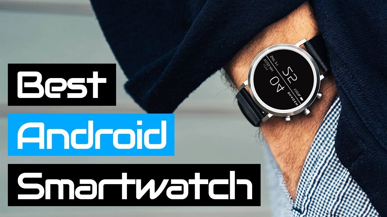 5 Best Android Smartwatches 2018