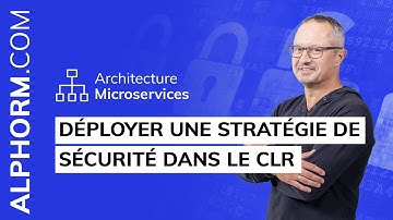 Formation Architecture Microservices : Comment déployer une stratégie de sécurité dans le CLR