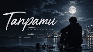 Tanpamu — WITHOUT (Lirik Video) 