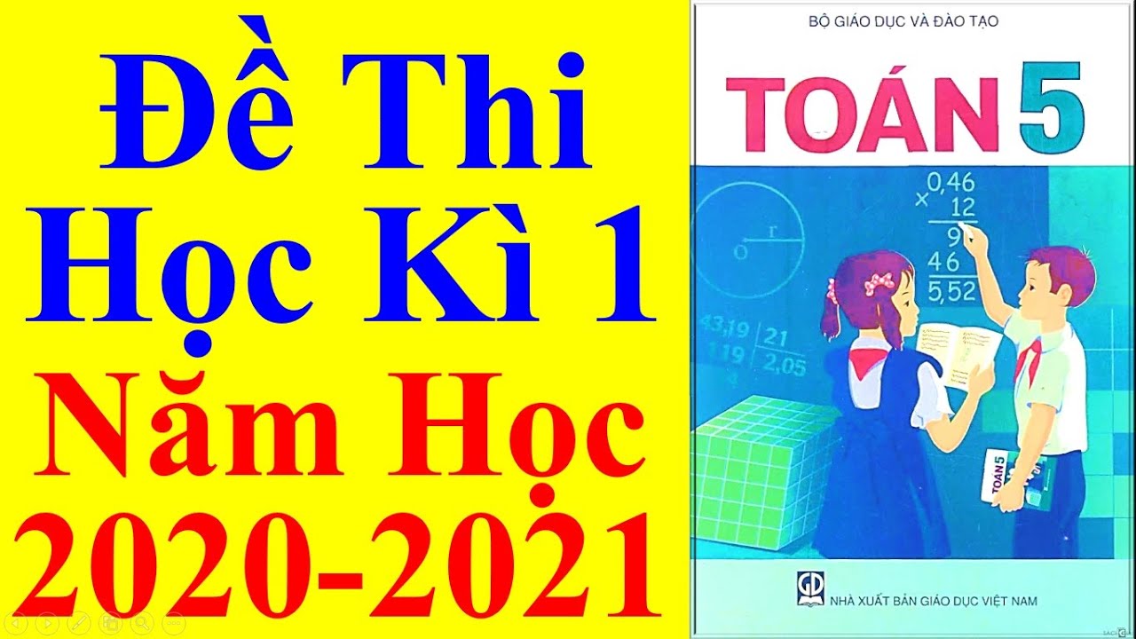 Đề thi toán lớp 5 học kì 1 | Toán Lớp 5 – Đề Thi Học Kì 1 Năm Học 2020 – 2021