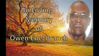 A Service of Thanksgiving for the life of Owen Euel Branch