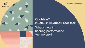 Cochlear™ Nucleus® 8 Sound Processor - What