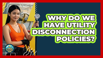 Why Do We Have Utility Disconnection Policies? - Your Utilities Hub