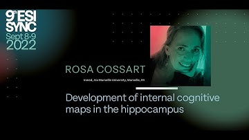 Rosa Cossart: Development of internal cognitive maps in the hippocampus | ESISyNC 2022