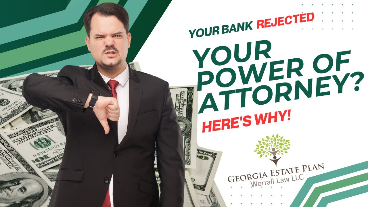 Your Bank Rejected Your Power of Attorney? Here’s Why! | Marietta Estate Planning Lawyer
