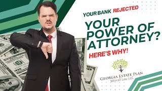Your Bank Rejected Your Power of Attorney? Here’s Why! | Marietta Estate Planning Lawyer