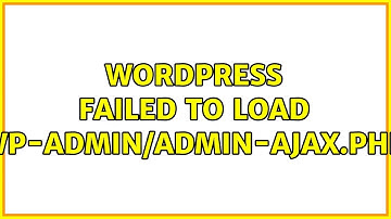 Wordpress: Failed to load wp-admin/admin-ajax.php