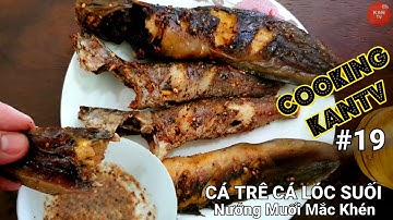 Cá Suối Nướng Muối Mắc Khén Tây Bắc | Cơm Quê | Cooking KanTV #19