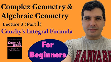 Complex & Algebraic Geometry for Beginners, Lecture 3 (Part 1), Cauchy
