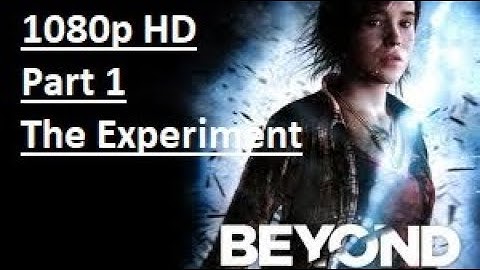 Beyond Two Souls Walkthrough Part 1 [1080p HD] -THE EXPERIMENT and THE EMBASSY - No Commentary