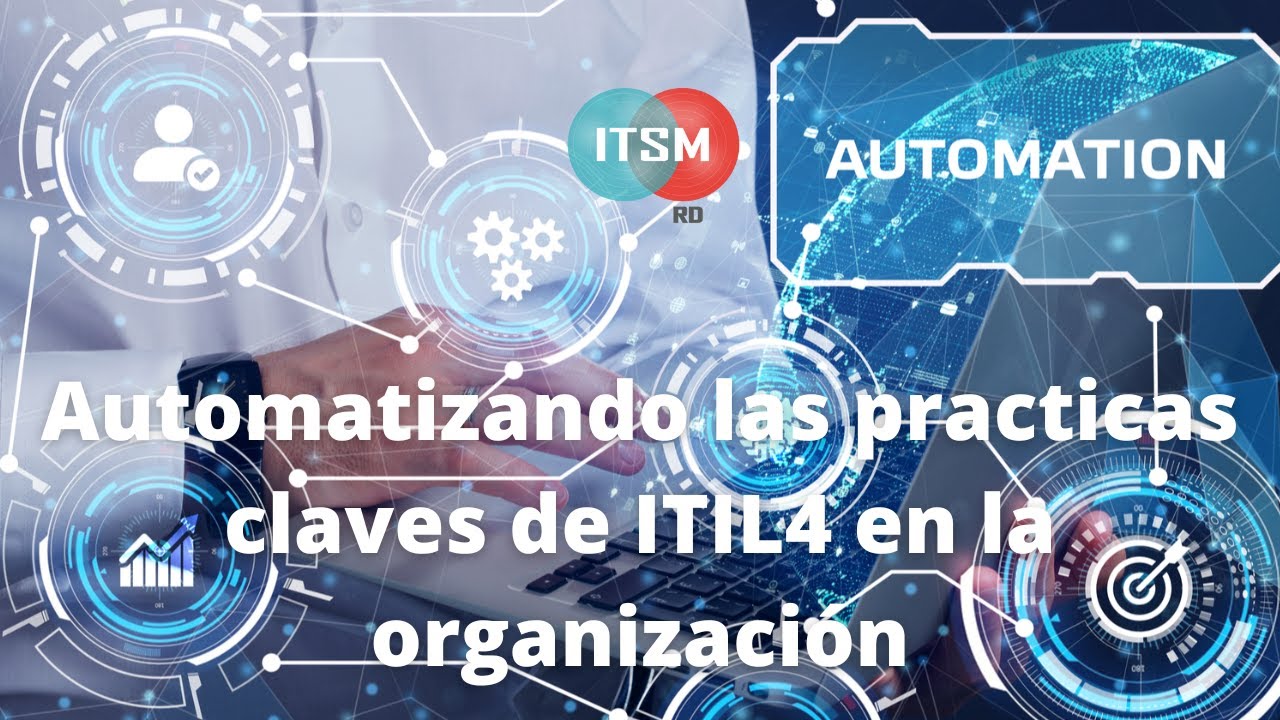 Automatizando las practicas claves de ITIL4 en la organización - YouTube