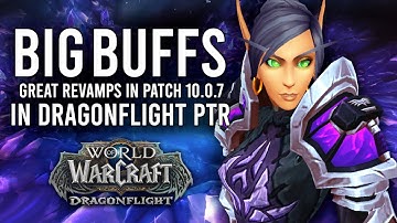 New Class BUFFS And Big Revamps Planned For Patch 10.0.7 PTR In Dragonflight!
