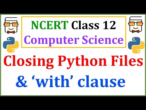 Closing Files & the With Clause in Python: NCERT Class 12 Computer Science for CBSE Board Exams