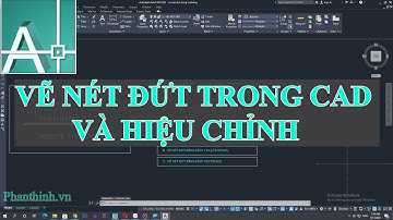 Cách vẽ nét đứt trong cad, hướng dẫn chỉnh nét đứt nhanh và đúng tỷ lệ.