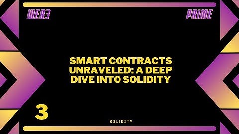 Smart Contracts Unraveled: A Deep Dive into Solidity
