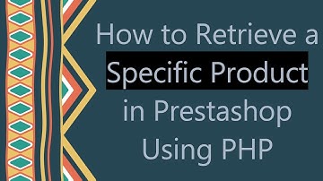 How to Retrieve a Specific Product in Prestashop Using PHP