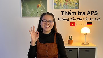 Du học Đức | Hướng Dẫn Chi Tiết từ A-Z Về Thủ Tục Thẩm Tra APS