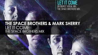 The Space Brothers & Mark Sherry - Let It Come (The Space Brothers Vocal Mix)