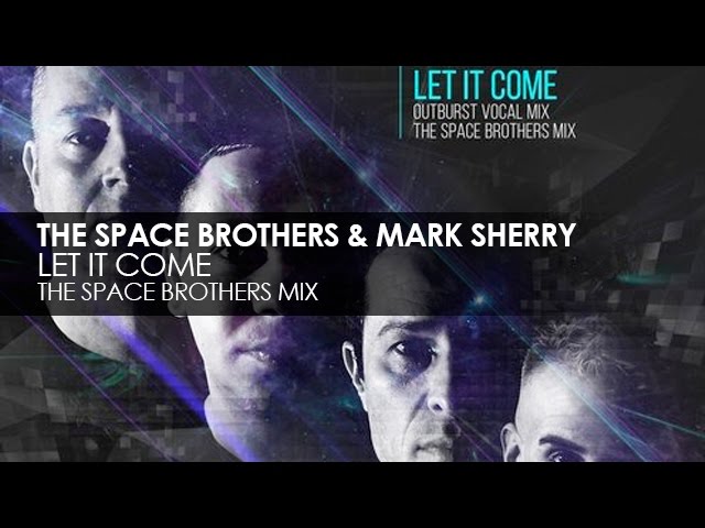 Mark Sherry & The Space Brothers - Let It Come