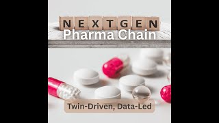 The NextGen Pharma Chain: Twin-Driven, Data-Led