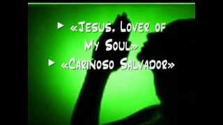 Jesus, Lover of My Soul / Cariñoso Salvador