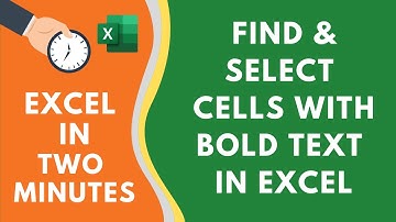 Quickly Find and Select Cells with BOLD Text in Excel