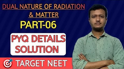 NEET PHYSICS PYQ SOLUTION|| DUAL NATURE OF RADIATION & MATTER|| PART-06