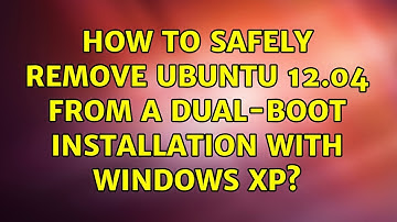 Ubuntu: How to safely remove Ubuntu 12.04 from a dual-boot installation with Windows XP?