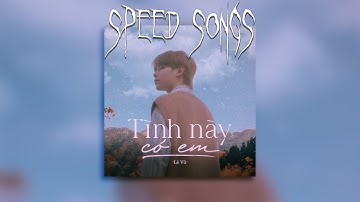(Speed up Version) LÊ VŨ - TÌNH NÀY CÓ EM