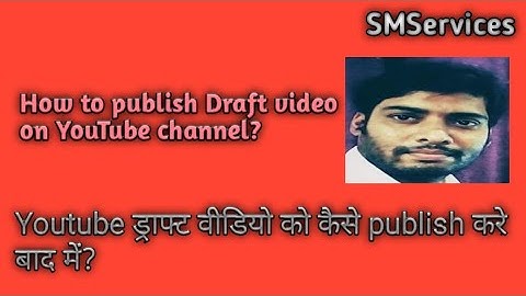 How to Publish draft video on your youtube channel? How to post draft video on your Youtube channel