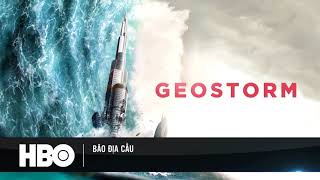 Hbo Việt Nam 92018 Geostorm Bão Địa Cầu