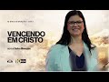 VENCENDO EM CRISTO | Dalva Menezes | 10 Dias de Oração | 2º Dia | Igreja Unasp SP