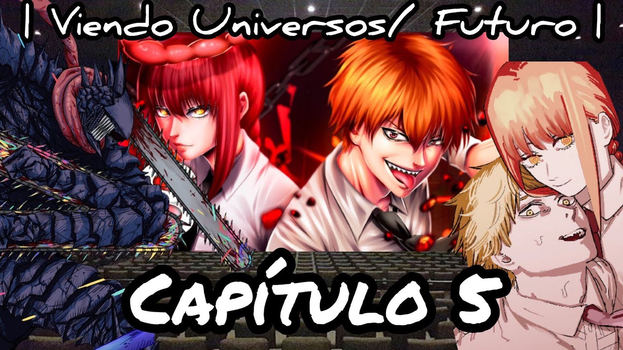 Chainsaw Man Viendo Universos | Futuro | Capítulo 5 | Denji/Chainsaw Man vs Makima | Final