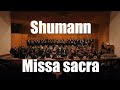 Shumann -  Missa sacra (Messe in c-Moll, Op.147)