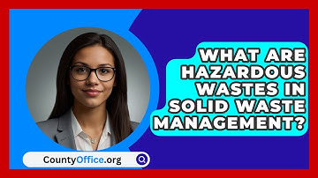 What Are Hazardous Wastes In Solid Waste Management? - CountyOffice.org