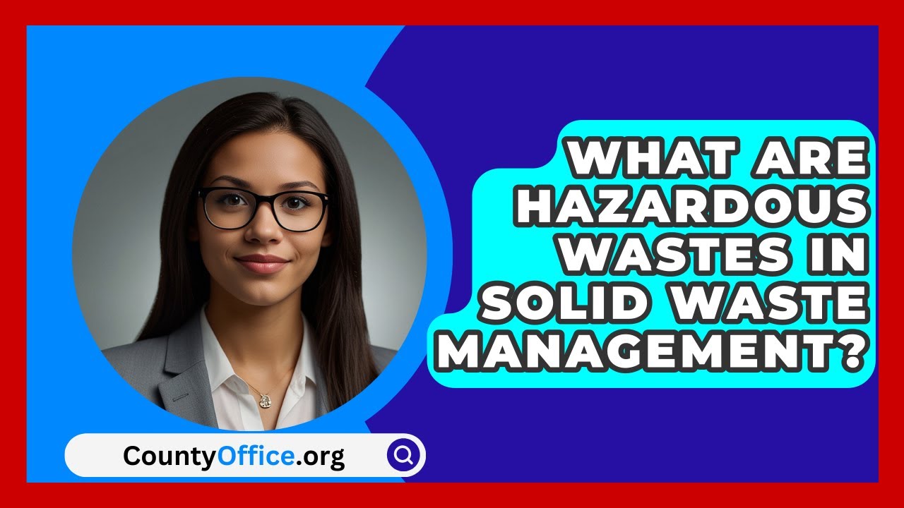 What Are Hazardous Wastes In Solid Waste Management? - CountyOffice.org