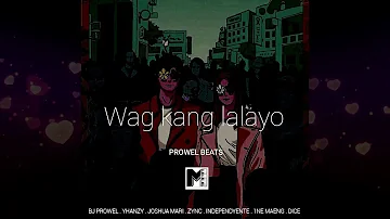 Wag kang lalayo - Bj Prowel, Yhanzy, Joshua Mari, Zync, Independyente, 1ne Maeng & Dice