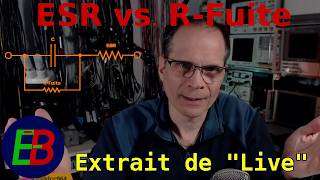 EB_#711 Extrait de Live - Condensateur: ESR et Résistance de Fuite