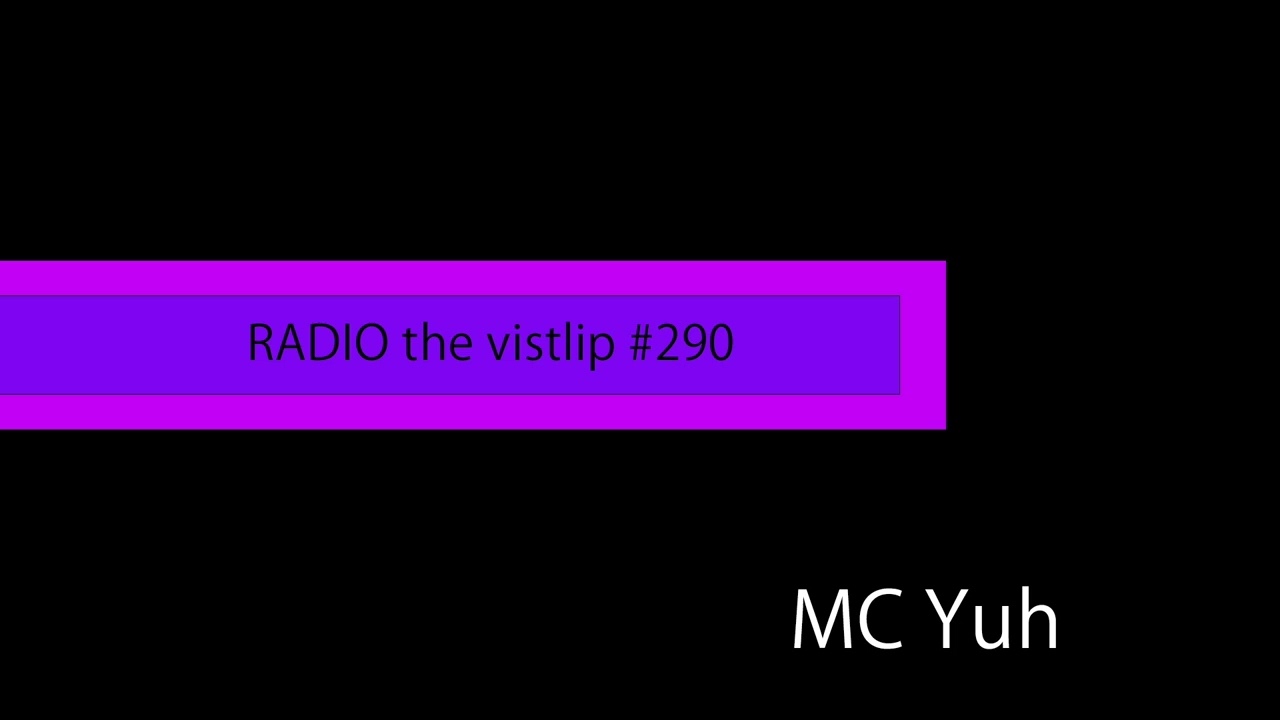 『RADIO the vistlip』 #290 MC Yuh ~金沢前、ライトに~