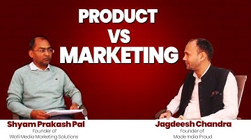 Product vs Marketing – The Debate Every Entrepreneur Must Watch!