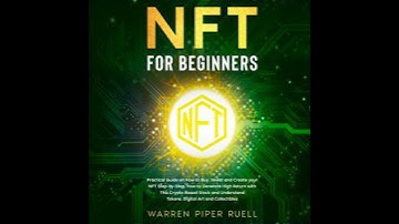 NFT for Beginners: Practical Guide on How to Buy, Invest and Create your NFT Step-by-Step. How to