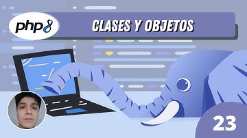 23 - Clases y objetos en PHP - Curso PHP 8 desde cero