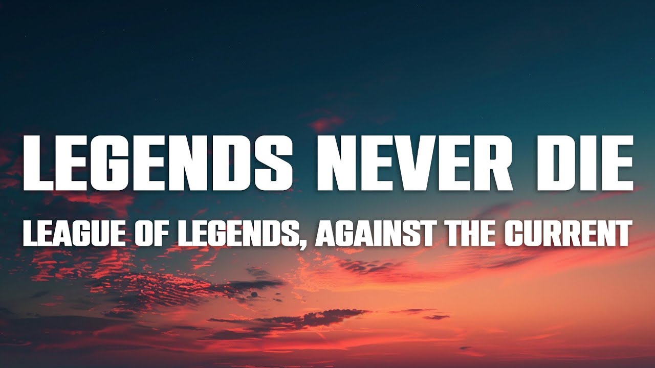 Legends Never Die - Against The Current, League of Legends (Lyrics)